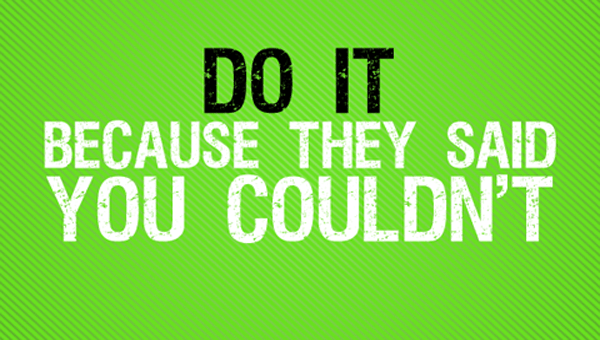 Do-It-Because-They-Said-You-Couldnt1